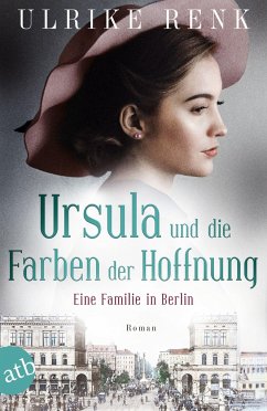Eine Familie in Berlin - Ursula und die Farben der Hoffnung / Die große Berlin-Familiensaga Bd.2 von Aufbau TB